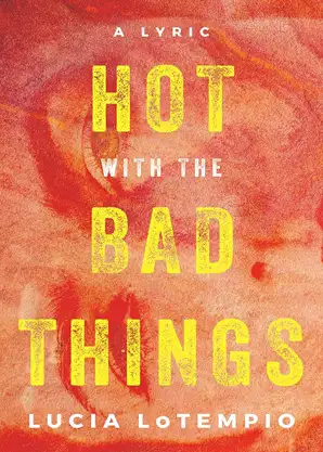 Cover of Hot with the Bad Things by Lucia LoTempio